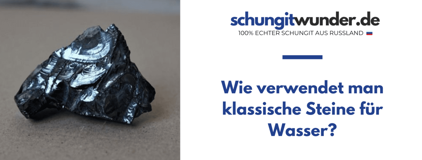 Schungit Anwendung für Wasser