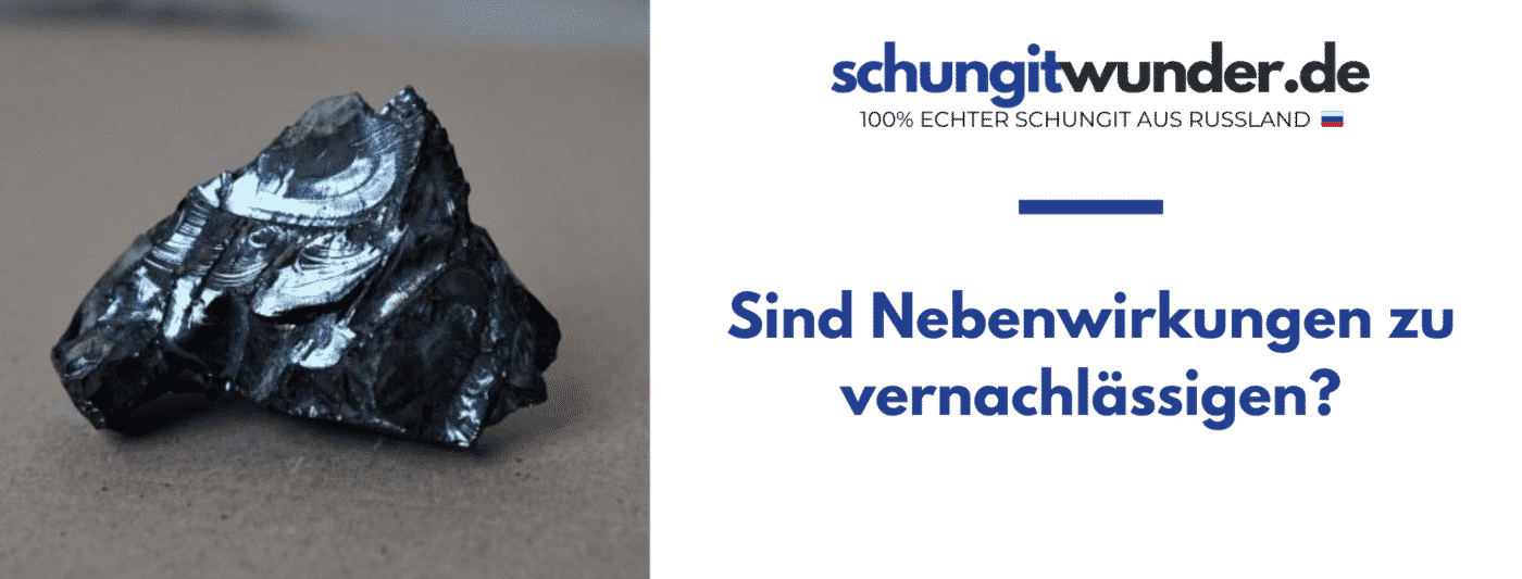 Schungit Nebenwirkungen vernachlässigbar?